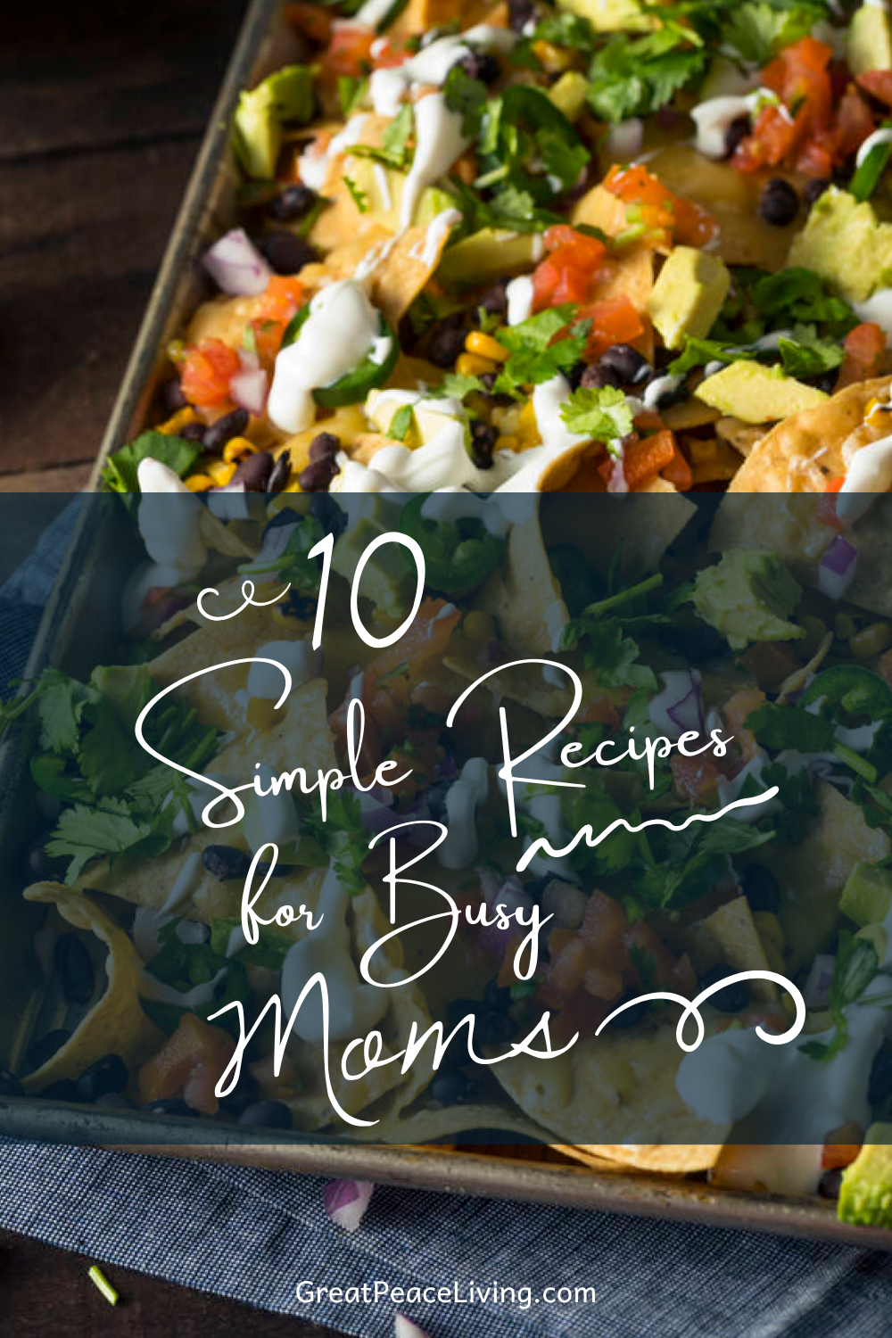 10 Simple Recipes for Busy Moms | GreatPeaceLiving.com #mealplanning #homemaker #dinner #whatsfordinner
